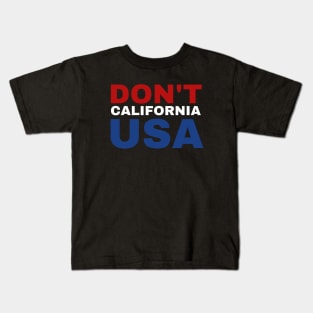 Don't California USA Funny American Patriotic Kids T-Shirt